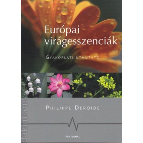 Európai Virágeszenciák - Gyakorlati Útmutató