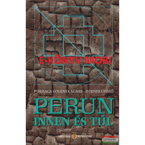 Purisaca Golenya Ágnes - Istenes Győző - Perun innen és túl
