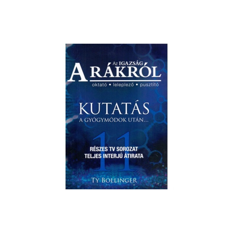 Az Igazság a Rákról - Kutatás a gyógymódok után Ty Bollinger