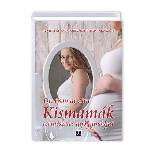 Dr. Csomai Zita: Kismamak Természetes Gyógymódjai