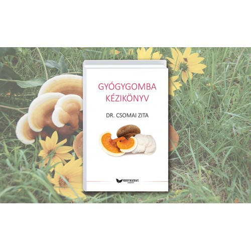 Dr. Csomai Zita Gyógygomba Kézikönyv