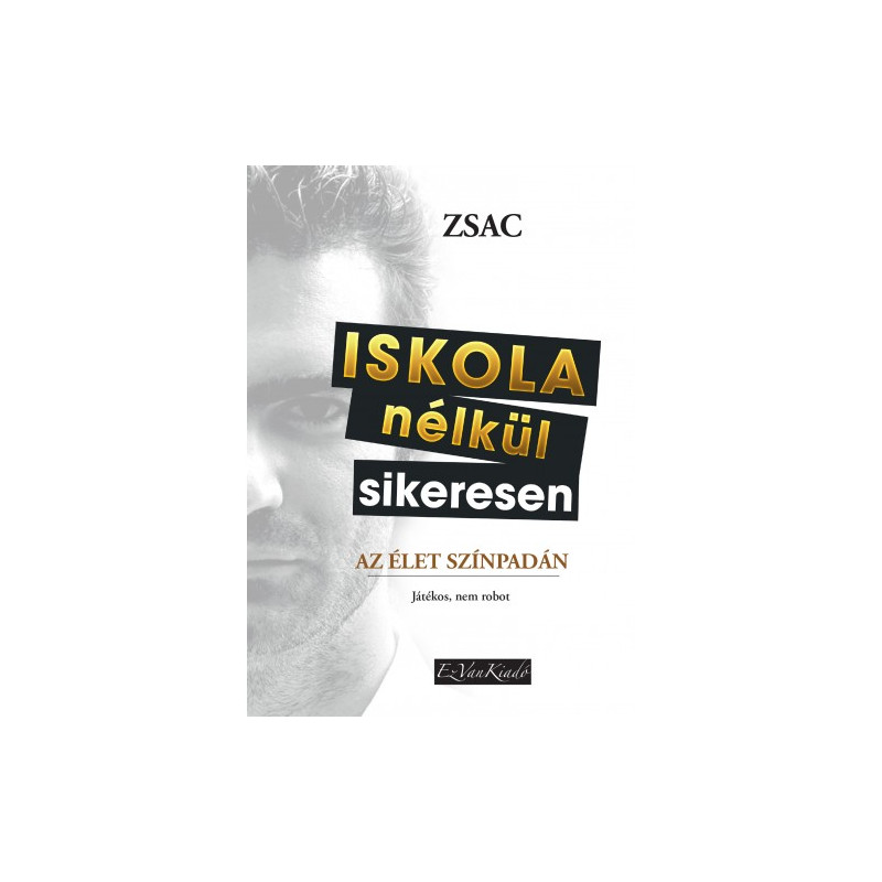 Zsac - Iskola nélkül sikeresen az élet színpadán